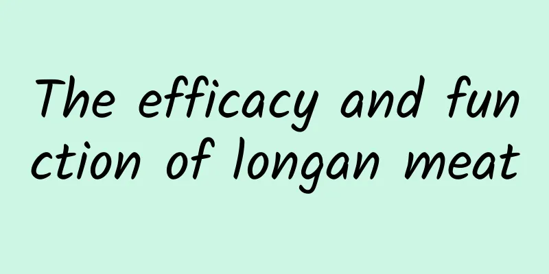 The efficacy and function of longan meat