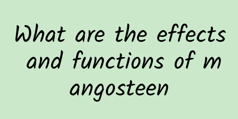 What are the effects and functions of mangosteen