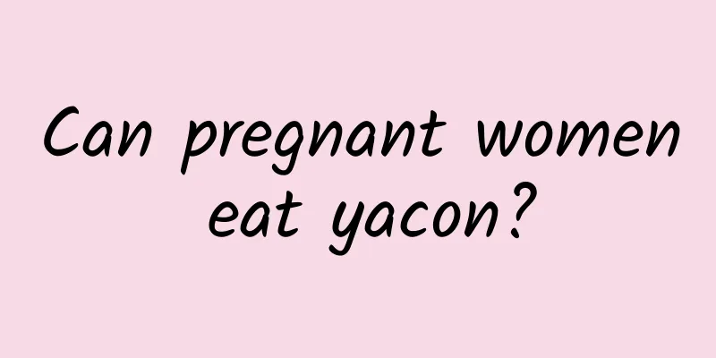 Can pregnant women eat yacon?