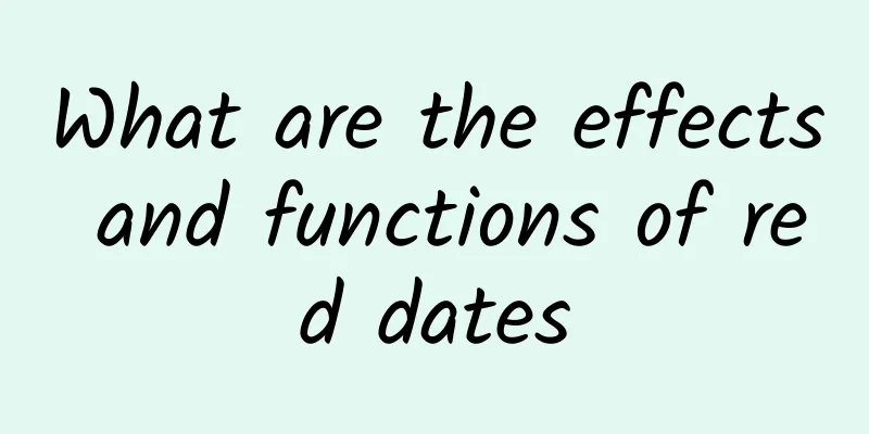 What are the effects and functions of red dates