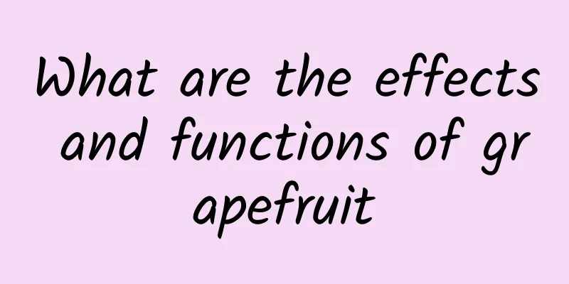 What are the effects and functions of grapefruit