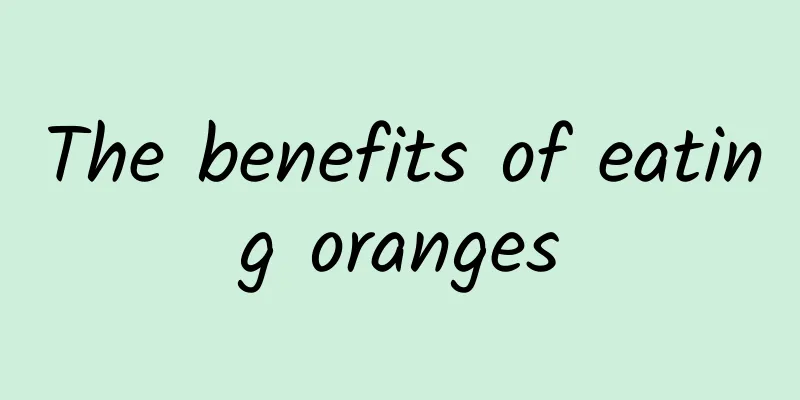 The benefits of eating oranges