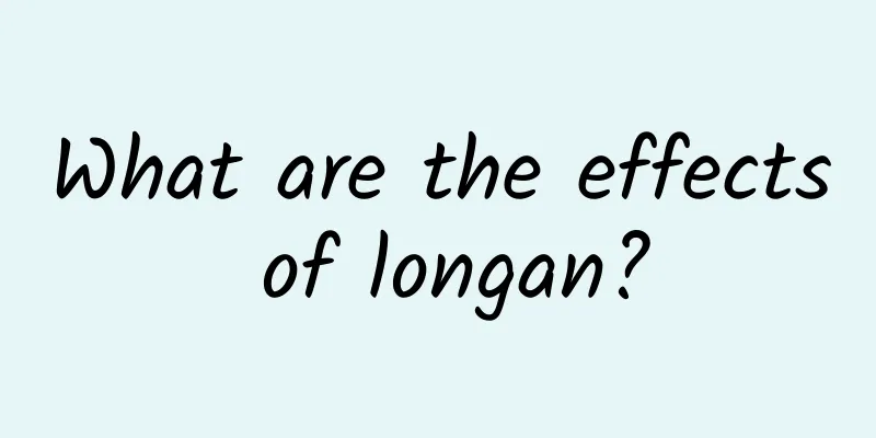 What are the effects of longan?