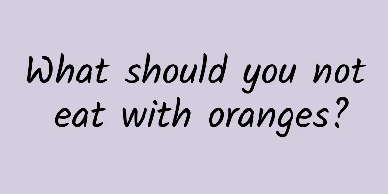 What should you not eat with oranges?