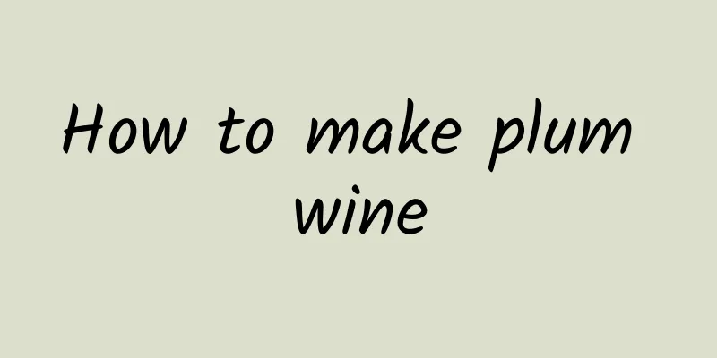 How to make plum wine