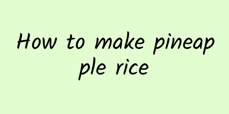 How to make pineapple rice