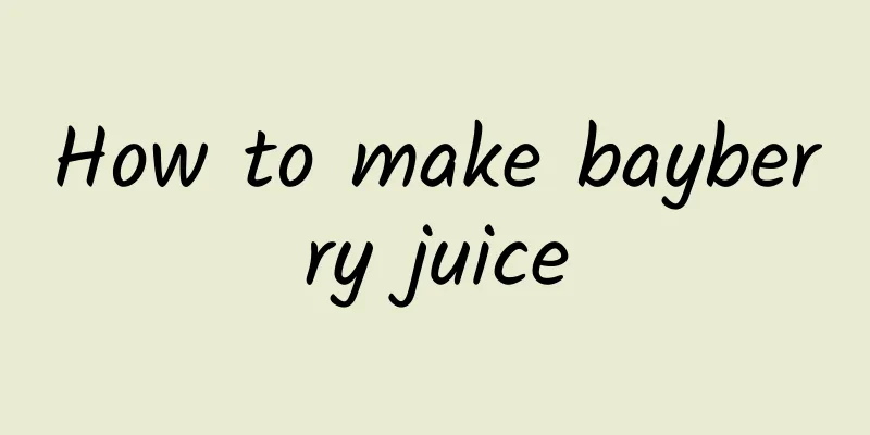 How to make bayberry juice