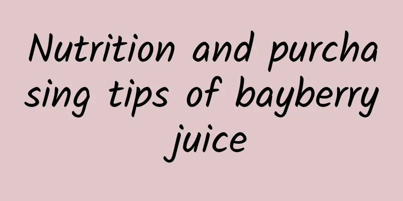 Nutrition and purchasing tips of bayberry juice