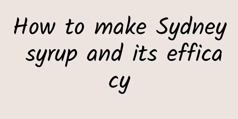 How to make Sydney syrup and its efficacy