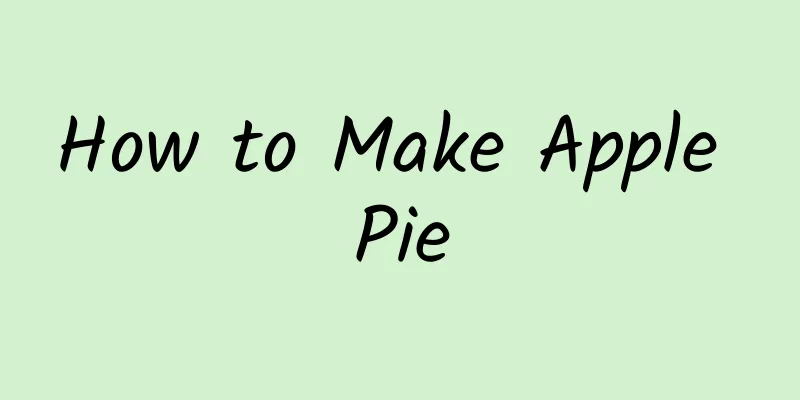 How to Make Apple Pie