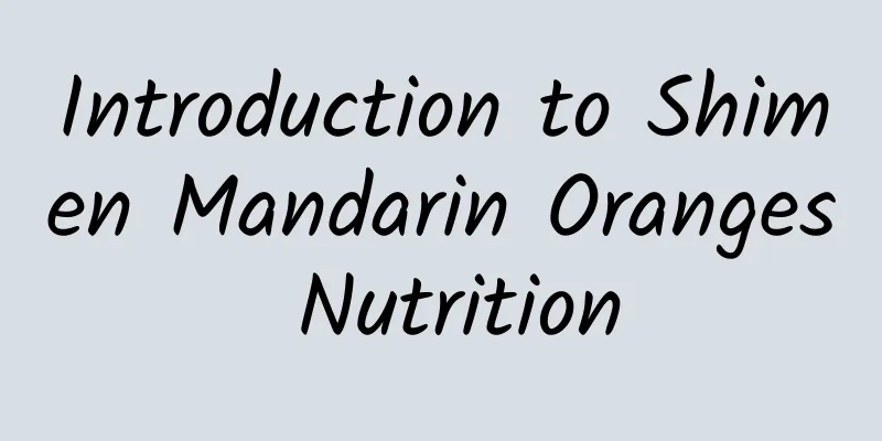 Introduction to Shimen Mandarin Oranges Nutrition