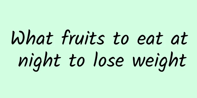 What fruits to eat at night to lose weight