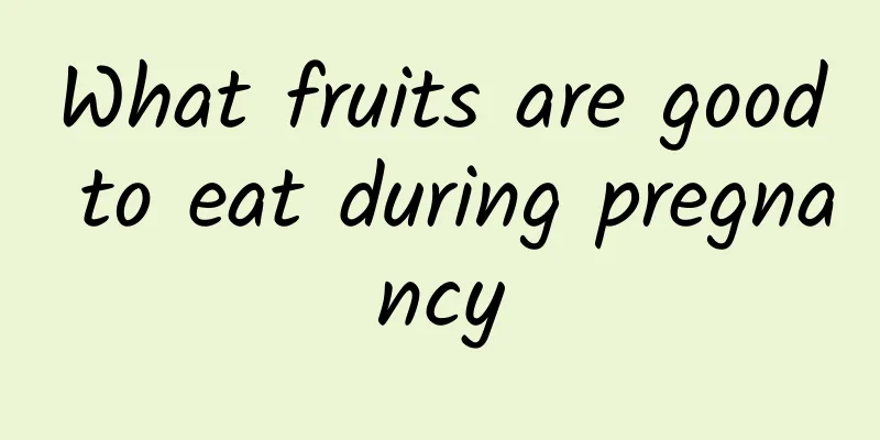 What fruits are good to eat during pregnancy