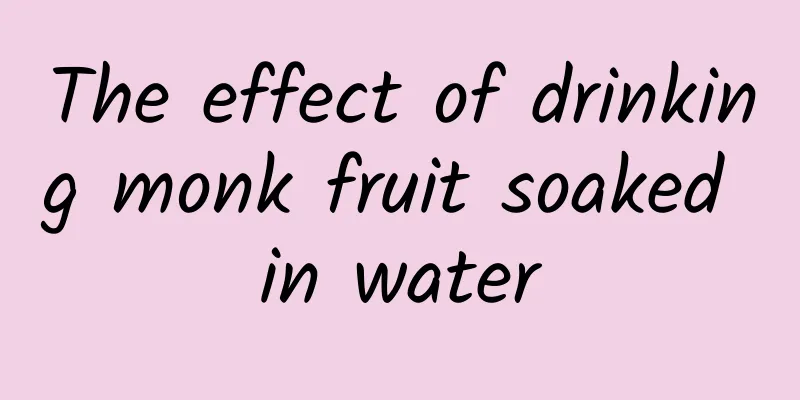 The effect of drinking monk fruit soaked in water