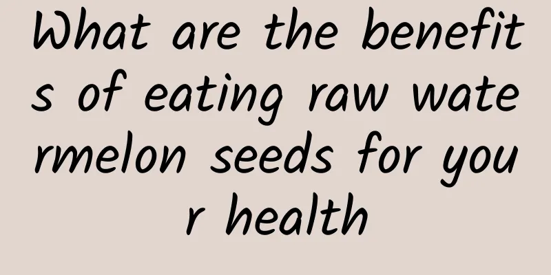 What are the benefits of eating raw watermelon seeds for your health