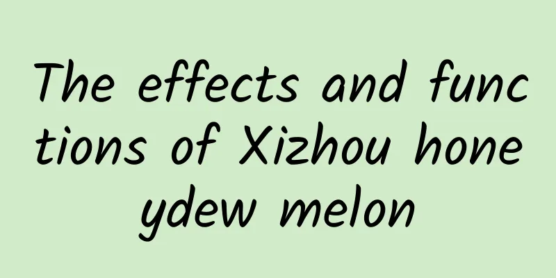 The effects and functions of Xizhou honeydew melon