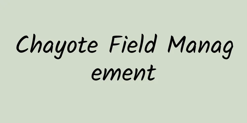 Chayote Field Management