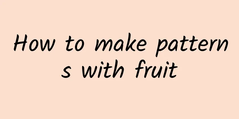 How to make patterns with fruit