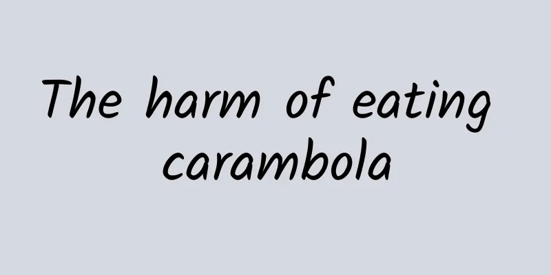 The harm of eating carambola