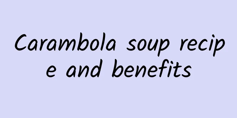 Carambola soup recipe and benefits