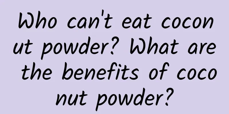 Who can't eat coconut powder? What are the benefits of coconut powder?