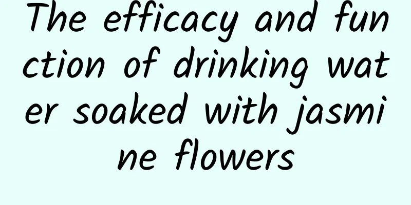 The efficacy and function of drinking water soaked with jasmine flowers