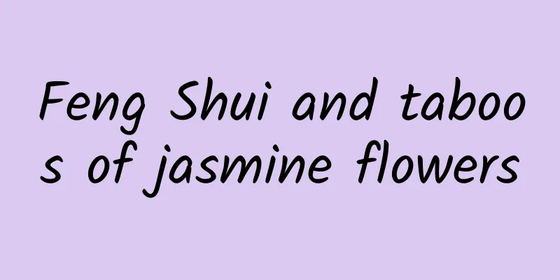 Feng Shui and taboos of jasmine flowers