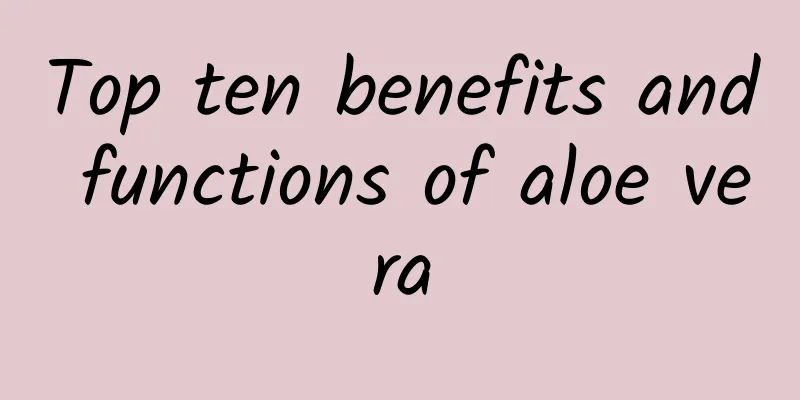 Top ten benefits and functions of aloe vera