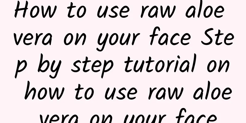 How to use raw aloe vera on your face Step by step tutorial on how to use raw aloe vera on your face