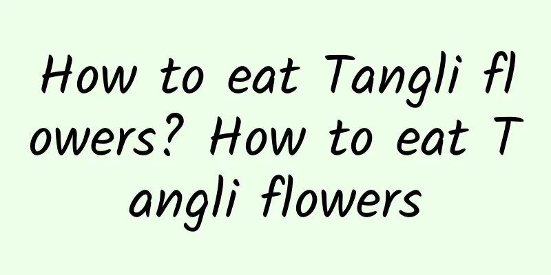 How to eat Tangli flowers? How to eat Tangli flowers