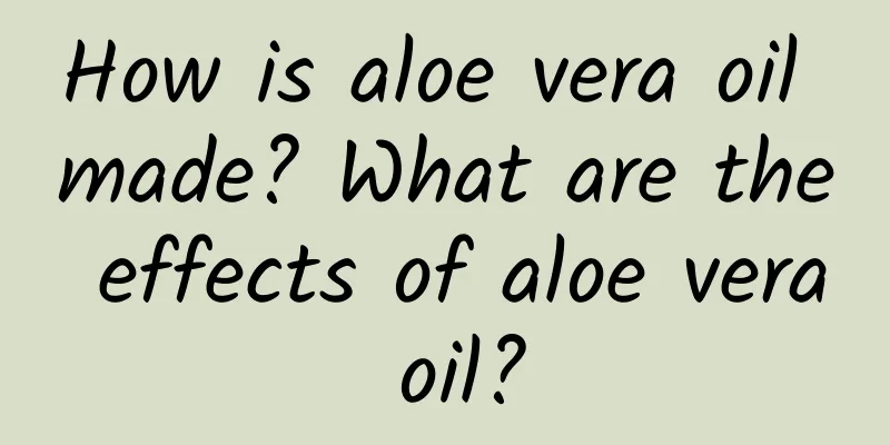 How is aloe vera oil made? What are the effects of aloe vera oil?