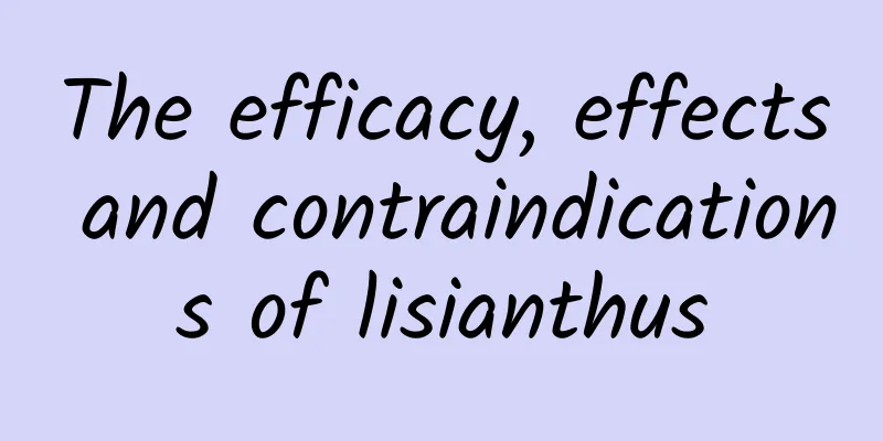 The efficacy, effects and contraindications of lisianthus