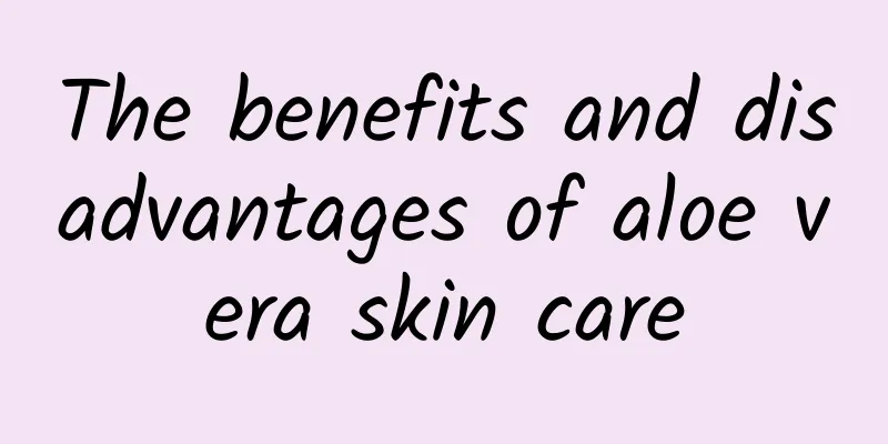 The benefits and disadvantages of aloe vera skin care