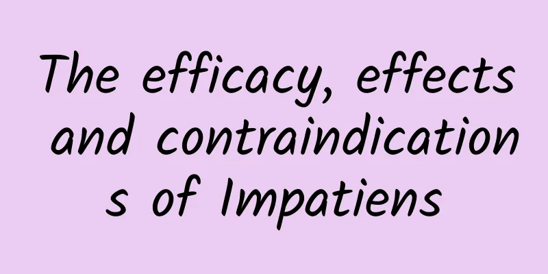 The efficacy, effects and contraindications of Impatiens