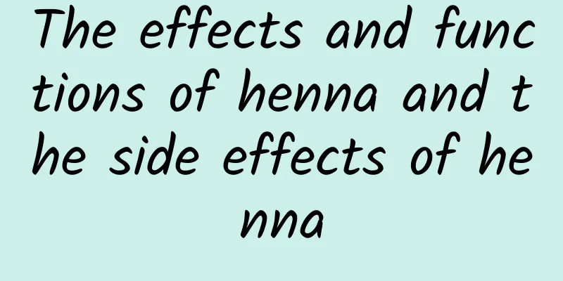 The effects and functions of henna and the side effects of henna