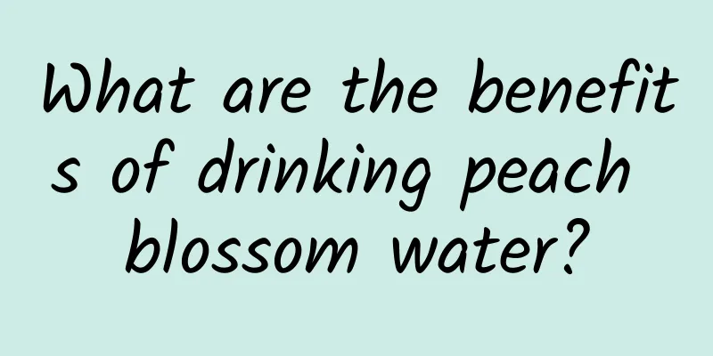 What are the benefits of drinking peach blossom water?