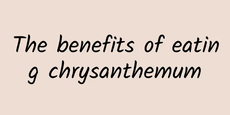 The benefits of eating chrysanthemum