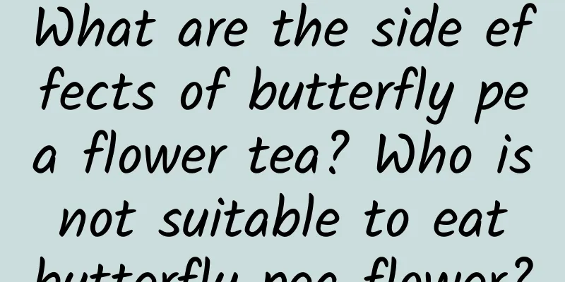 What are the side effects of butterfly pea flower tea? Who is not suitable to eat butterfly pea flower?