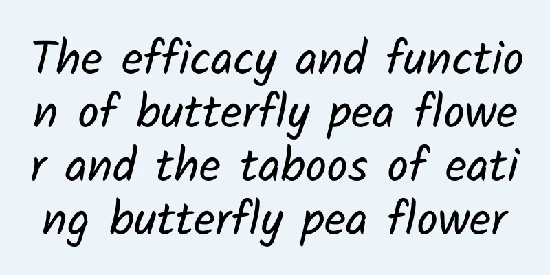 The efficacy and function of butterfly pea flower and the taboos of eating butterfly pea flower