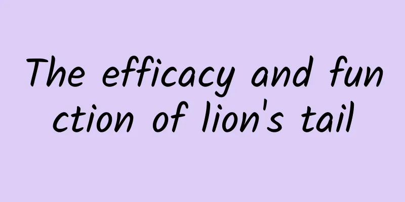 The efficacy and function of lion's tail