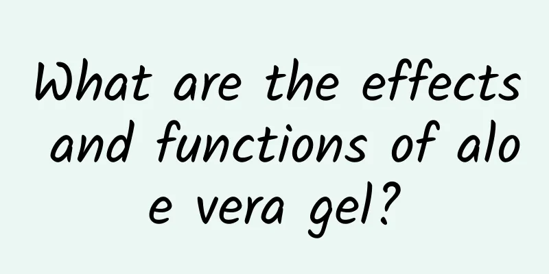 What are the effects and functions of aloe vera gel?