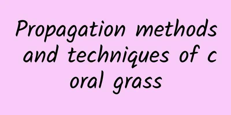 Propagation methods and techniques of coral grass