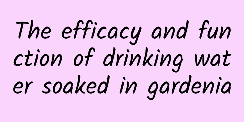 The efficacy and function of drinking water soaked in gardenia