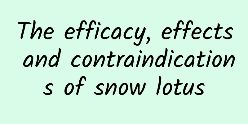 The efficacy, effects and contraindications of snow lotus