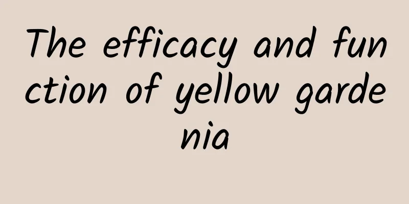 The efficacy and function of yellow gardenia