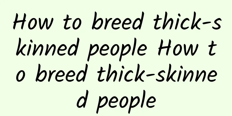 How to breed thick-skinned people How to breed thick-skinned people