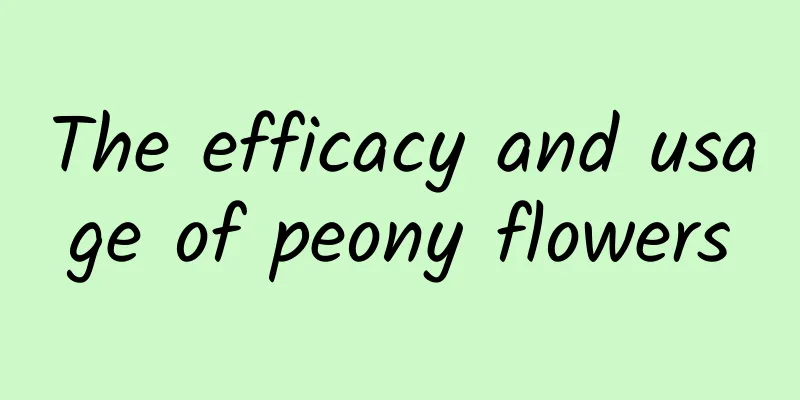 The efficacy and usage of peony flowers