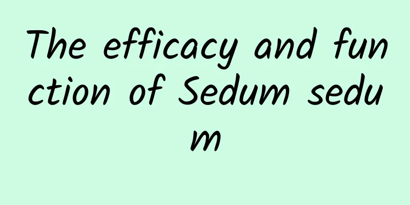 The efficacy and function of Sedum sedum