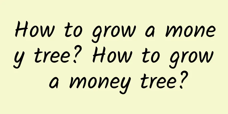 How to grow a money tree? How to grow a money tree?