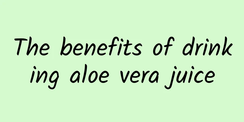 The benefits of drinking aloe vera juice